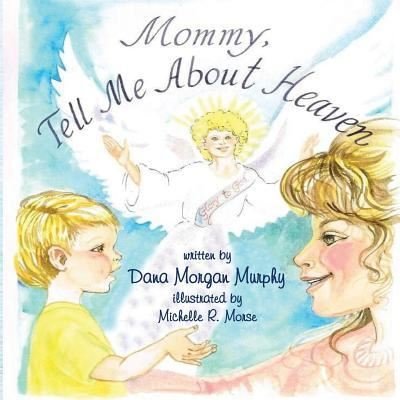 Cover for Dana Morgan Murphy · Mommy Tell Me About Heaven (Paperback Book) (2015)
