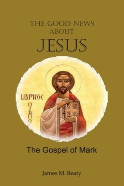 Good Newa about Jesus - James M. Beaty - Książki - Seymour Press - 9781938373831 - 26 kwietnia 2024