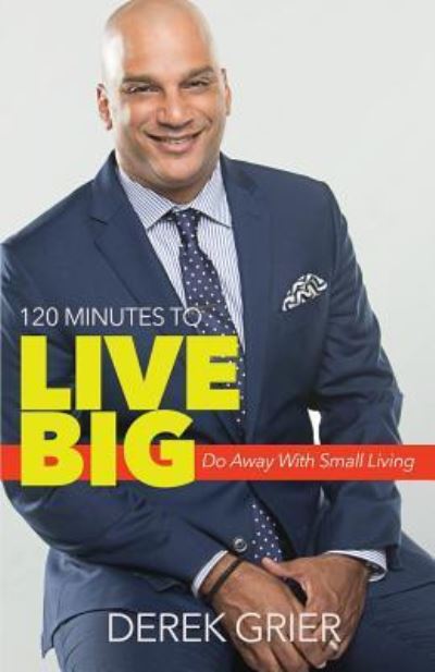 Cover for Derek Grier · 120 Minutes to Live Big (Paperback Book) (2018)