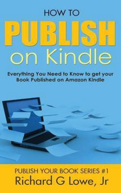 Cover for Richard G Lowe Jr · How to Publish on Kindle (Inbunden Bok) (2016)