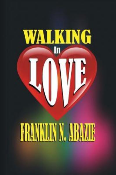 Cover for Franklin N Abazie · Walking in Love (Paperback Book) (2017)