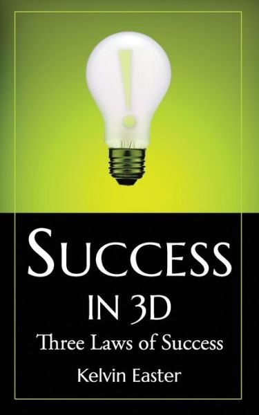 Cover for Kelvin Easter · Success in 3D: Three Laws of Success (Paperback Book) (2019)