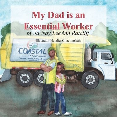 Cover for Ja'Nay LeeAnn Ratcliff · My Dad is an Essential Worker (Paperback Book) (2021)