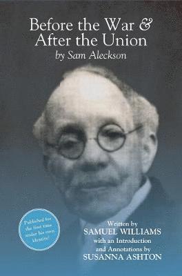 Cover for Samuel &quot;Aleckson&quot; Williams · Before the War, and After the Union: An Autobiography by Sam Aleckson (Samuel Williams) - Clemson University Press: African American Literature (Paperback Book) (2021)