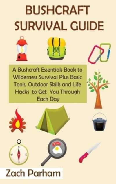 Cover for Zach Parham · Bushcraft Survival Guide (Hardcover Book) (2021)