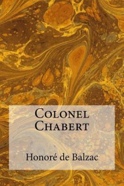 Colonel Chabert - Honore de Balzac - Books - Createspace Independent Publishing Platf - 9781975619831 - August 20, 2017