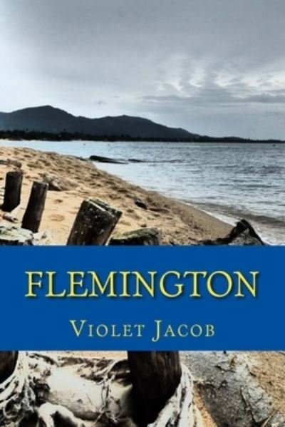 Flemington - Violet Jacob - Bøger - Createspace Independent Publishing Platf - 9781975833831 - 27. august 2017