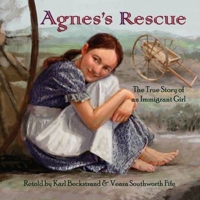 Cover for Veara Southworth Fife · Agnes's Rescue: The True Story of an Immigrant Girl - Young American Immigrants (Pocketbok) (2021)