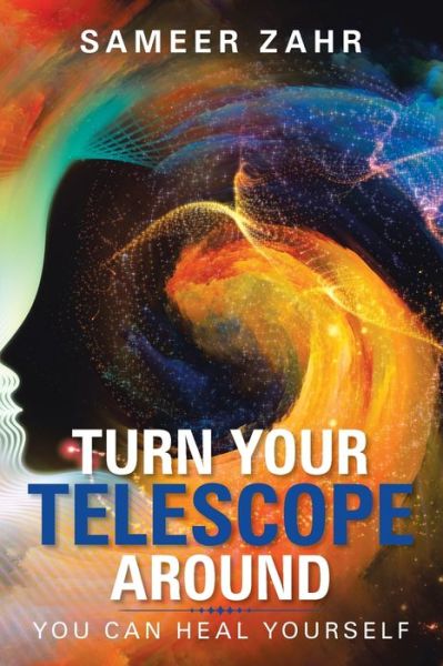 Cover for Sameer Zahr · Turn Your Telescope Around You Can Heal Yourself (Book) (2020)