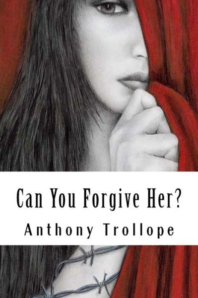 Can You Forgive Her? - Anthony Trollope - Books - Createspace Independent Publishing Platf - 9781986215831 - March 5, 2018