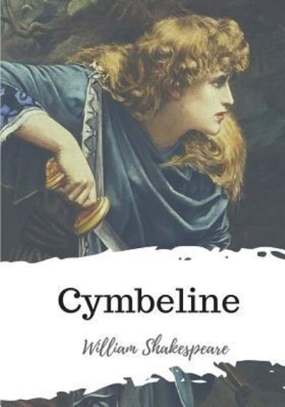Cymbeline - William Shakespeare - Books - Createspace Independent Publishing Platf - 9781986509831 - March 21, 2018