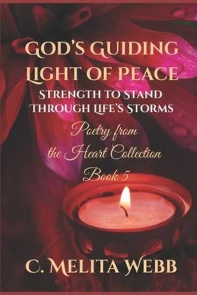 Cover for C Melita Webb · God's Guiding Light of Peace: Strength to Stand Through Life's Storms - Poetry from the Heart (Paperback Book) (2019)