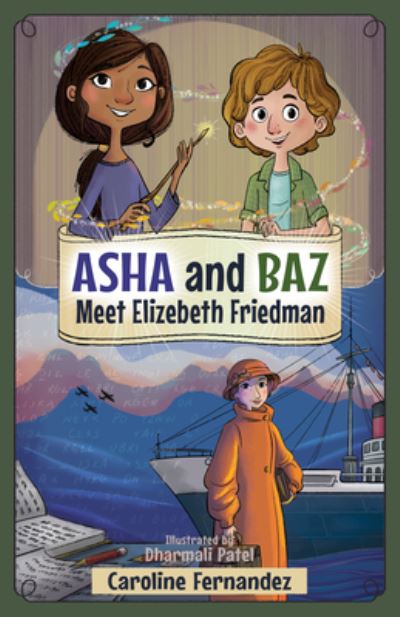 ASHA and Baz Meet Elizebeth Friedman - ASHA and Baz - Caroline Fernandez - Books - Common Deer Press - 9781988761831 - September 1, 2023