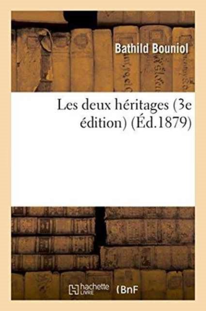 Cover for Bathild Bouniol · Les Deux Heritages 3e Edition (Pocketbok) (2016)