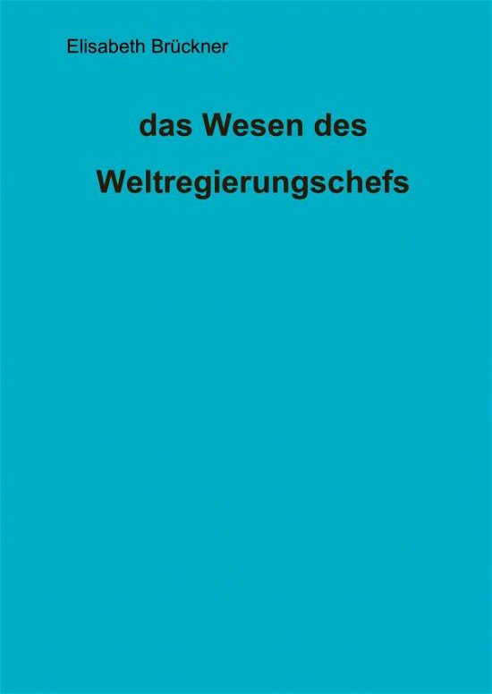 Cover for Brückner · Das Wesen Des Weltregierungsch (Bog) (2016)