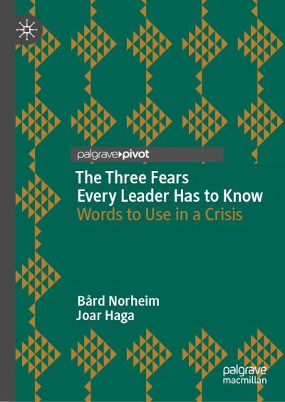 The Three Fears Every Leader Has to Know: Words to Use in a Crisis - Bard Norheim - Kirjat - Springer International Publishing AG - 9783031089831 - lauantai 6. elokuuta 2022
