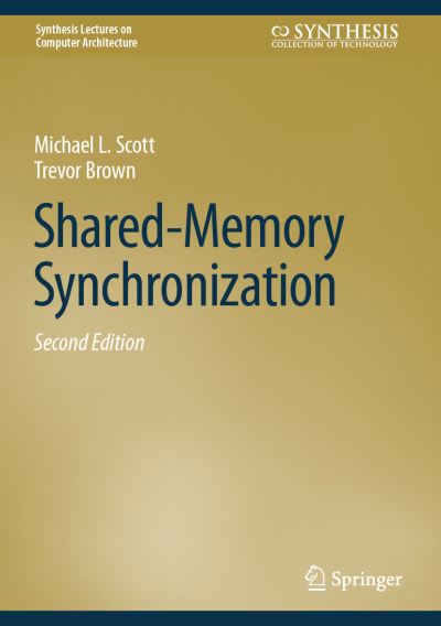 Shared-Memory Synchronization - Synthesis Lectures on Computer Architecture - Michael L. Scott - Books - Springer International Publishing AG - 9783031386831 - January 31, 2024