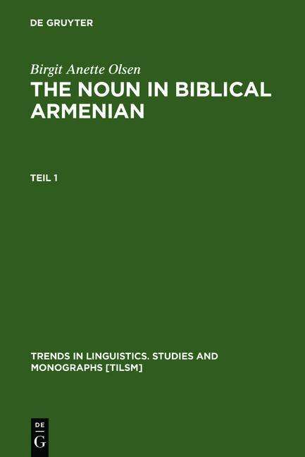 Cover for Birgit Anette Olsen · The Noun in Biblical Armenian: Origin and Word-Formation - with special emphasis on the Indo-European heritage - Trends in Linguistics. Studies and Monographs [TiLSM] (Hardcover Book) [Reprint 2010 edition] (1999)