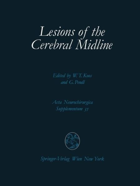 Cover for W T Koos · Lesions of the Cerebral Midline: 9th Scientific Meeting of the European Society for Paediatric Neurosurgery (ESPN), October 10-13, 1984, Vienna - Acta Neurochirurgica Supplement (Paperback Book) [Softcover reprint of the original 1st ed. 1985 edition] (1985)