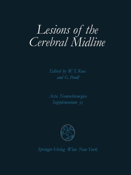 Cover for W T Koos · Lesions of the Cerebral Midline: 9th Scientific Meeting of the European Society for Paediatric Neurosurgery (ESPN), October 10-13, 1984, Vienna - Acta Neurochirurgica Supplement (Taschenbuch) [Softcover reprint of the original 1st ed. 1985 edition] (1985)