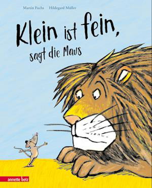 "Klein ist fein", sagt die Maus - Martin Fuchs - Książki - Annette Betz im Ueberreuter Verlag - 9783219119831 - 14 lutego 2023