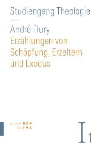 Cover for André Flury · Erzahlungen Von Schopfung, Erzeltern Und Exodus (Taschenbuch) (2018)