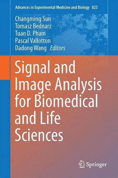 Changming Sun · Signal and Image Analysis for Biomedical and Life Sciences - Advances in Experimental Medicine and Biology (Gebundenes Buch) [2015 edition] (2014)