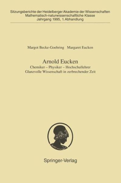 Arnold Eucken - Sitzungsberichte Der Heidelberger Akademie Der Wissenschaften / Sitzungsber.Heidelberg 95 - Margot Becke-Goehring - Kirjat - Springer-Verlag Berlin and Heidelberg Gm - 9783540600831 - maanantai 30. lokakuuta 1995