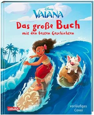 Disney - Das große Buch mit den besten Geschichten: Vaiana - Walt Disney - Livres - Carlsen Verlag GmbH - 9783551280831 - 24 février 2022
