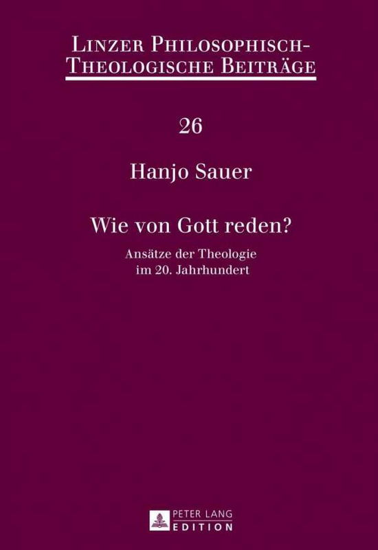 Cover for Sauer Hanjo Sauer · Wie von Gott reden?: Ansaetze der Theologie im 20. Jahrhundert (Hardcover Book) [German edition] (2012)