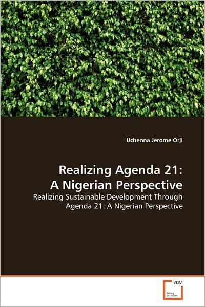Cover for Uchenna Jerome Orji · Realizing Agenda 21: a Nigerian Perspective: Realizing Sustainable Development Through Agenda 21: a Nigerian Perspective (Pocketbok) (2010)