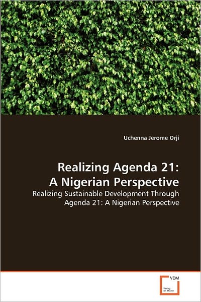 Cover for Uchenna Jerome Orji · Realizing Agenda 21: a Nigerian Perspective: Realizing Sustainable Development Through Agenda 21: a Nigerian Perspective (Paperback Book) (2010)