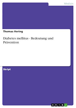 Diabetes mellitus - Bedeutung un - Hering - Books - GRIN Verlag - 9783640351831 - November 1, 2013