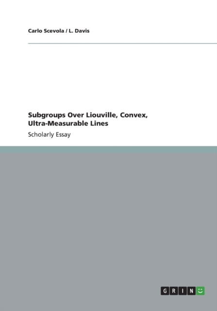 Cover for Carlo Scevola · Subgroups over Liouville, Convex, Ultra-measurable Lines (Paperback Book) (2013)