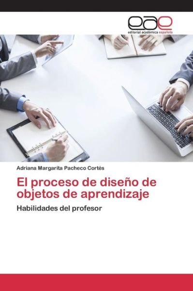 Cover for Pacheco Cortes Adriana Margarita · El Proceso De Diseno De Objetos De Aprendizaje (Taschenbuch) (2015)