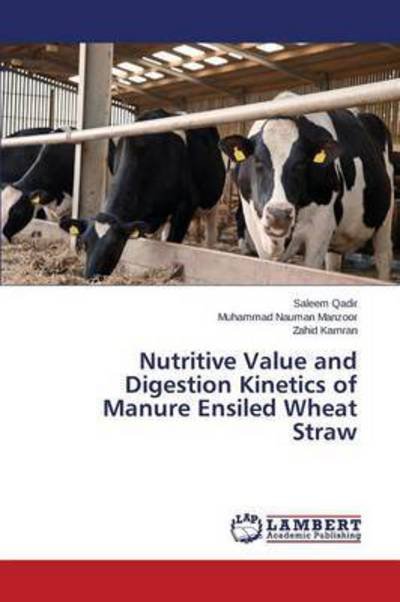Cover for Qadir Saleem · Nutritive Value and Digestion Kinetics of Manure Ensiled Wheat Straw (Paperback Book) (2015)