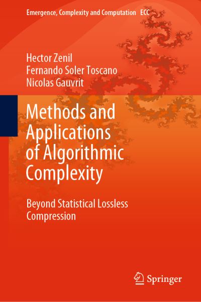 Cover for Hector Zenil · Methods and Applications of Algorithmic Complexity: Beyond Statistical Lossless Compression - Emergence, Complexity and Computation (Hardcover Book) [1st ed. 2022 edition] (2022)