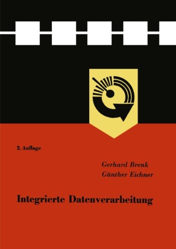 Cover for Gerhard Brenk · Integrierte Datenverarbeitung: Aufbau Eines Systems Der Datenerfassung Und -Verarbeitung Am Beispiel Eines Metallurgischen Grossbetriebes - Reihe Automatisierungstechnik (Paperback Book) [2nd 2. Aufl. 1968 edition] (1969)