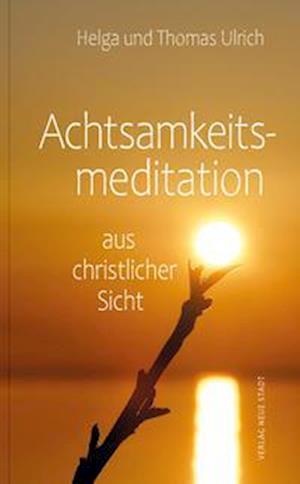 Cover for Helga Ulrich · Achtsamkeitsmeditation aus christlicher Sicht (Paperback Book) (2022)