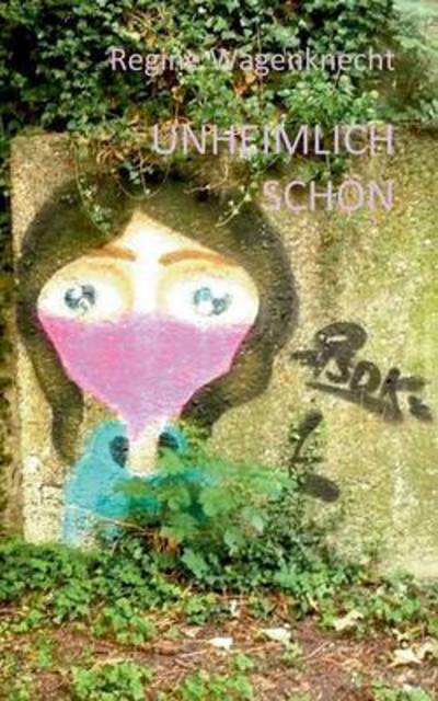 Cover for Regine Wagenknecht · Unheimlich schoen (Paperback Book) (2015)