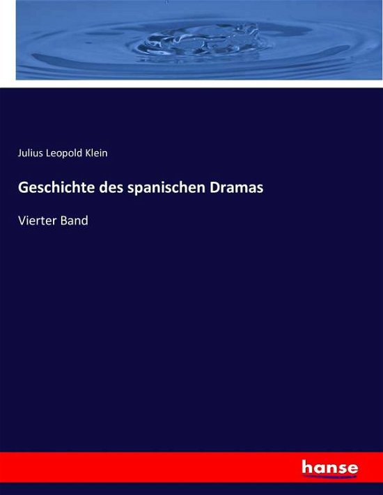 Geschichte des spanischen Dramas - Klein - Books -  - 9783743423831 - November 14, 2016