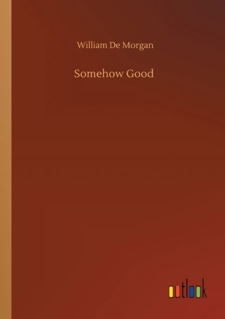 Cover for William De Morgan · Somehow Good (Paperback Book) (2020)