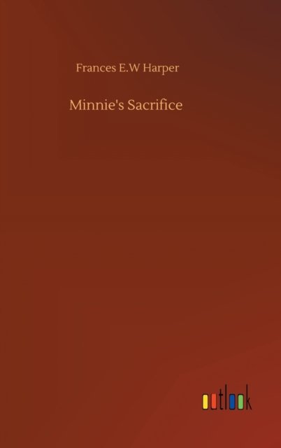 Cover for Frances E W Harper · Minnie's Sacrifice (Hardcover Book) (2020)