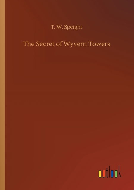 Cover for T W Speight · The Secret of Wyvern Towers (Paperback Book) (2020)