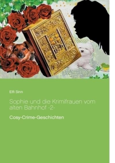 Cover for Elfi Sinn · Sophie und die Krimifrauen vom alten Bahnhof -2- (Paperback Bog) (2021)