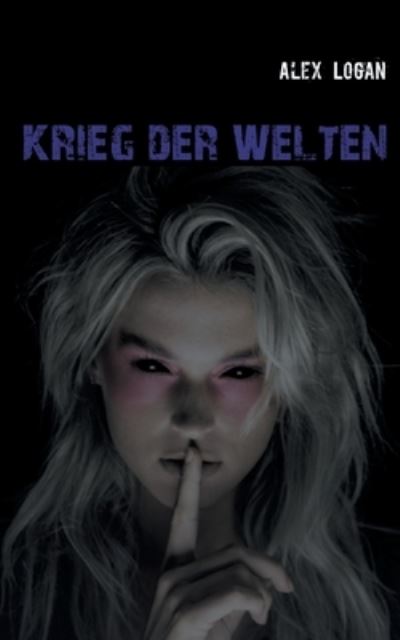 Cover for Alex Logan · Weltenwachter III: Krieg der Welten (Paperback Book) (2021)