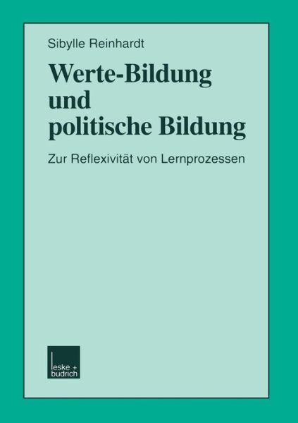 Cover for Sibylle Reinhardt · Werte-Bildung Und Politische Bildung: Zur Reflexivitat Von Lernprozessen - Schriften Zur Politischen Didaktik (Paperback Book) [1999 edition] (1999)