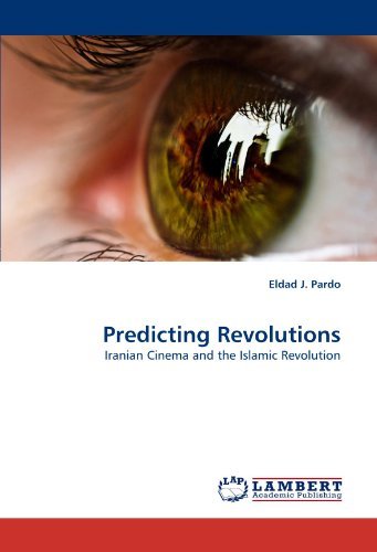 Cover for Eldad J. Pardo · Predicting Revolutions: Iranian Cinema and the Islamic Revolution (Paperback Bog) (2010)