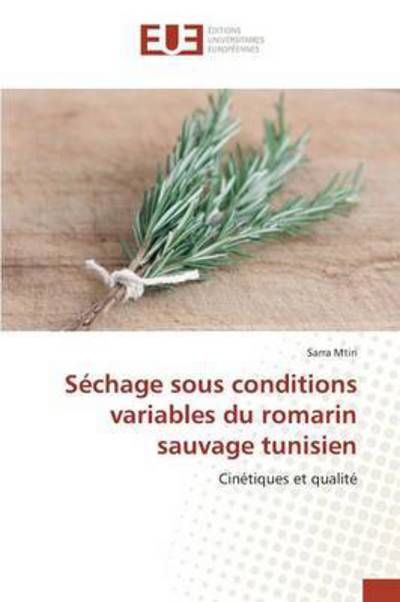 Cover for Mtiri Sarra · Sechage Sous Conditions Variables Du Romarin Sauvage Tunisien (Paperback Book) (2018)