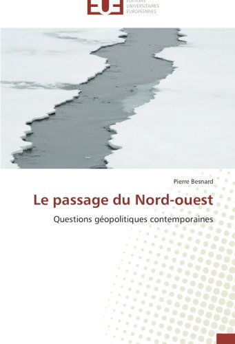 Cover for Pierre Besnard · Le Passage Du Nord-ouest: Questions Géopolitiques Contemporaines (Paperback Book) [French edition] (2018)